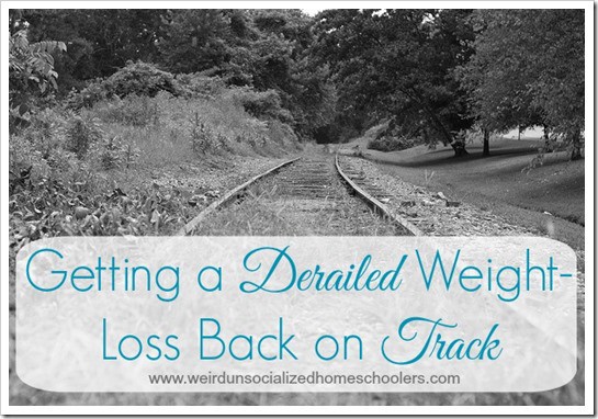 Getting a Derailed Weight-Loss Back on Track