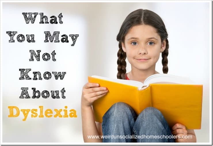 What You May Not Know About Dyslexia - Tips for parents homeschooling kids with dyslexia