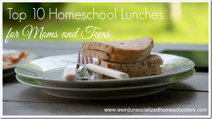 Top 10 Homeschool Lunches for Moms and Teens