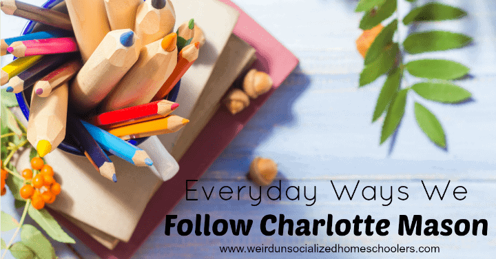 Everyday Ways We Follow Charlotte Mason